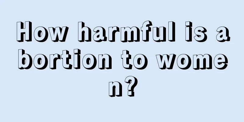 How harmful is abortion to women?