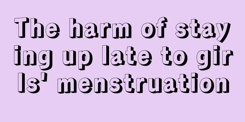 The harm of staying up late to girls' menstruation