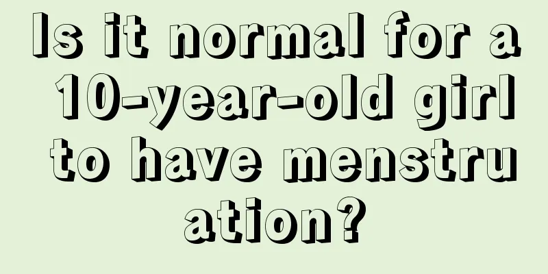 Is it normal for a 10-year-old girl to have menstruation?