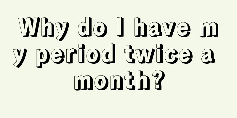 Why do I have my period twice a month?