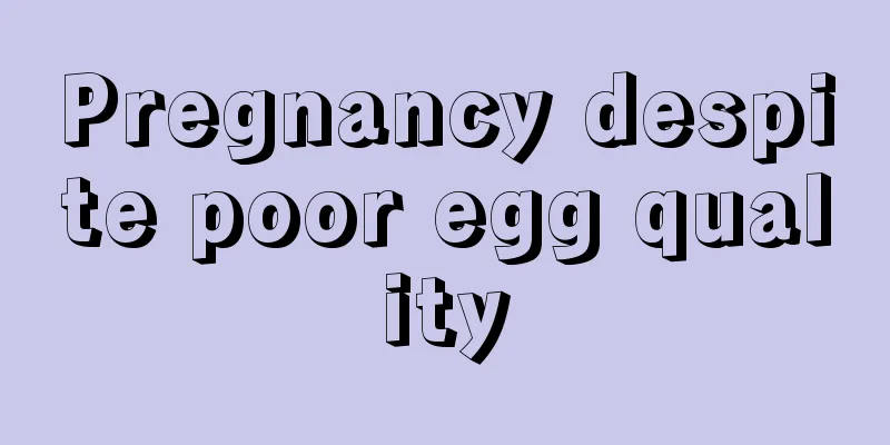 Pregnancy despite poor egg quality