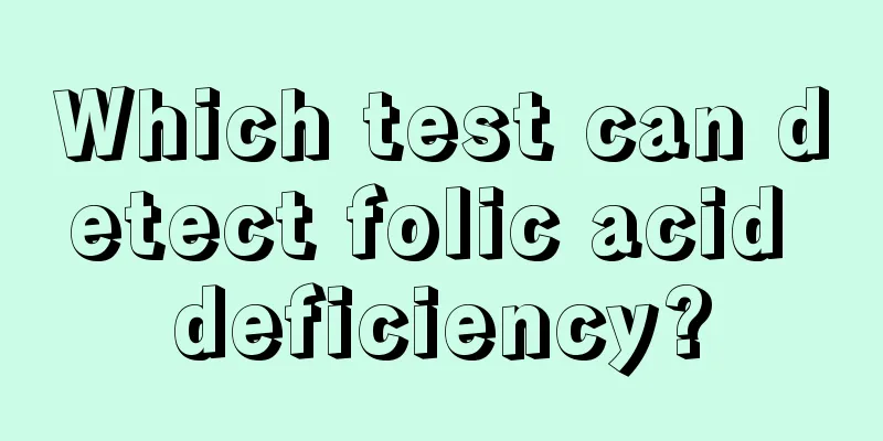 Which test can detect folic acid deficiency?