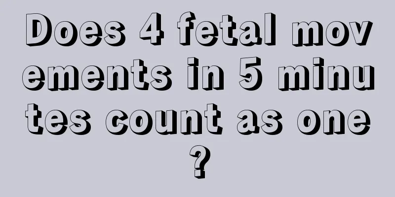 Does 4 fetal movements in 5 minutes count as one?