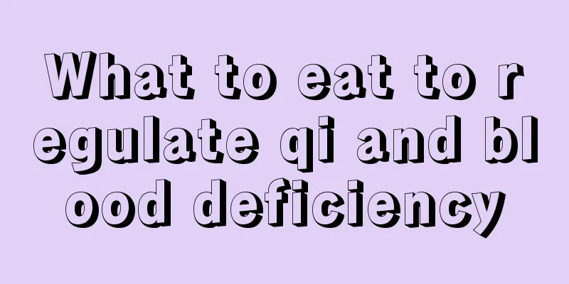 What to eat to regulate qi and blood deficiency