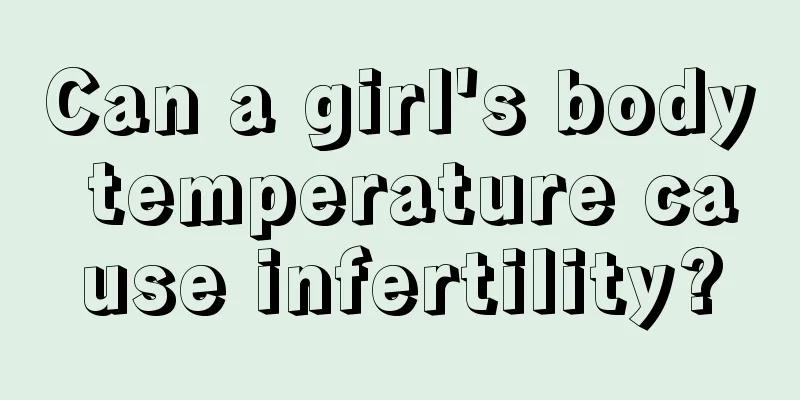 Can a girl's body temperature cause infertility?