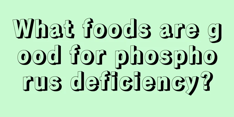 What foods are good for phosphorus deficiency?