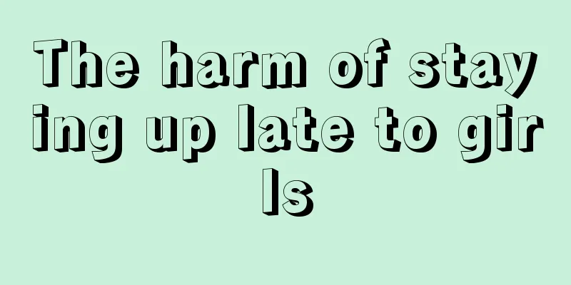 The harm of staying up late to girls