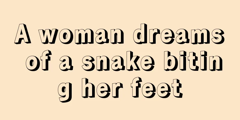 A woman dreams of a snake biting her feet