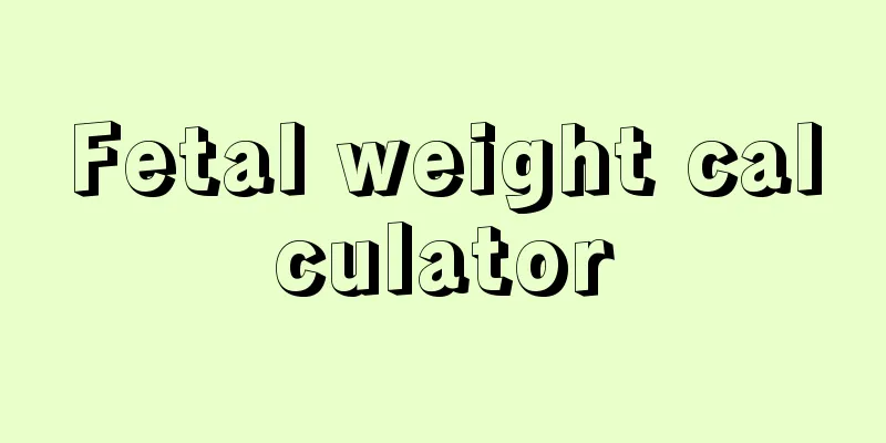 Fetal weight calculator