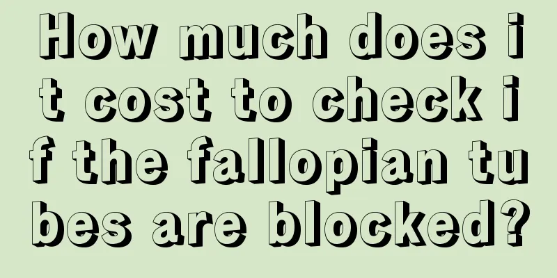 How much does it cost to check if the fallopian tubes are blocked?