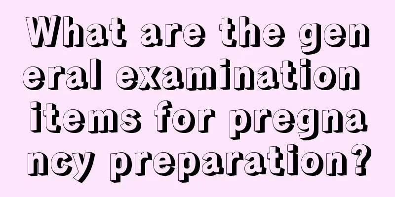 What are the general examination items for pregnancy preparation?