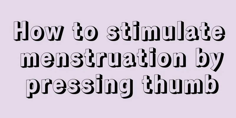 How to stimulate menstruation by pressing thumb