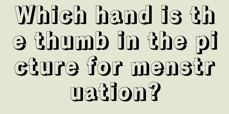 Which hand is the thumb in the picture for menstruation?