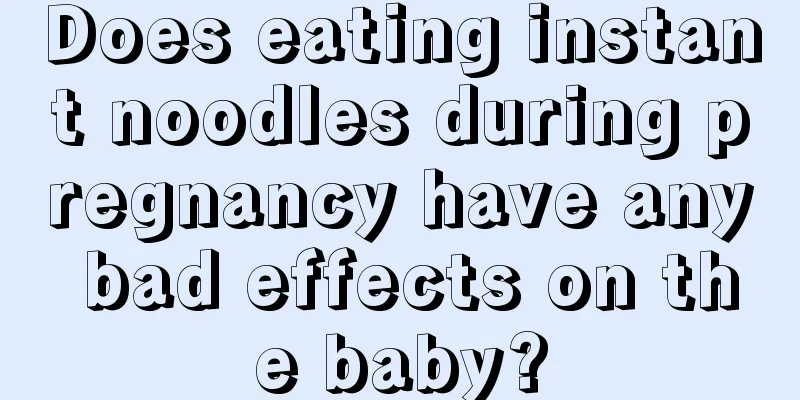 Does eating instant noodles during pregnancy have any bad effects on the baby?