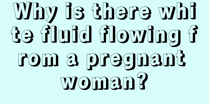 Why is there white fluid flowing from a pregnant woman?