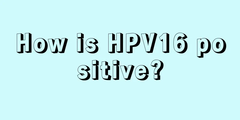 How is HPV16 positive?