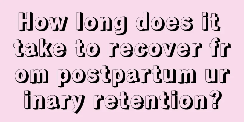 How long does it take to recover from postpartum urinary retention?