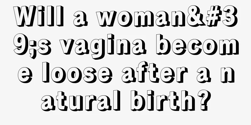 Will a woman's vagina become loose after a natural birth?