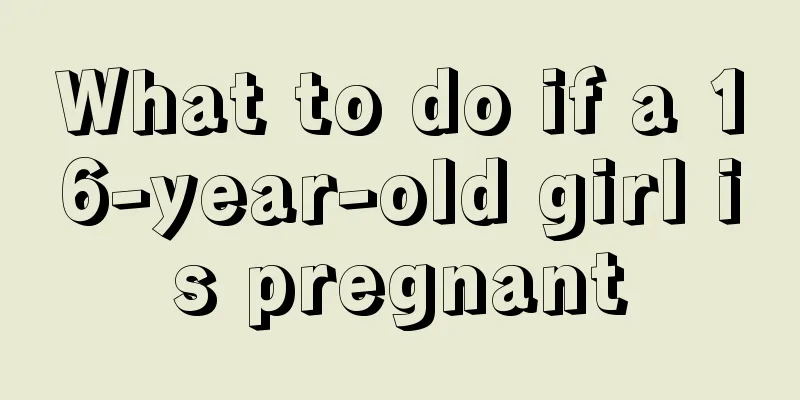 What to do if a 16-year-old girl is pregnant