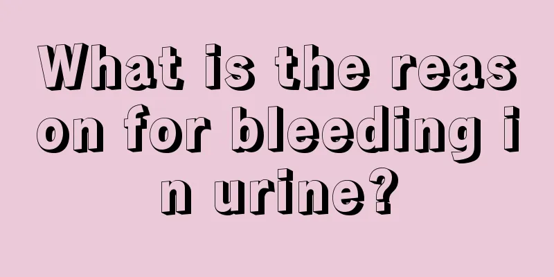 What is the reason for bleeding in urine?