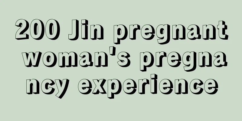 200 Jin pregnant woman's pregnancy experience