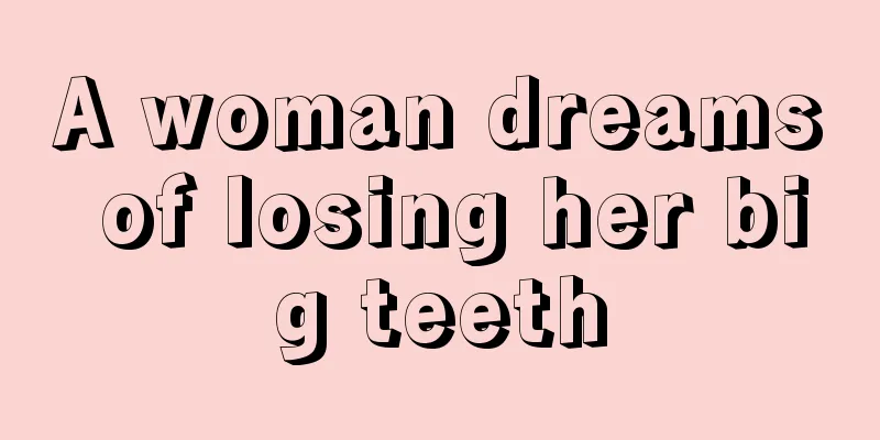 A woman dreams of losing her big teeth