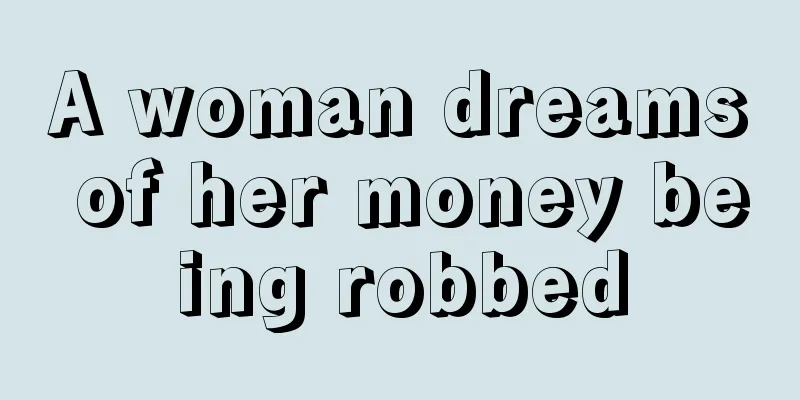 A woman dreams of her money being robbed