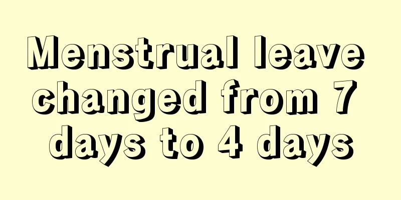 Menstrual leave changed from 7 days to 4 days