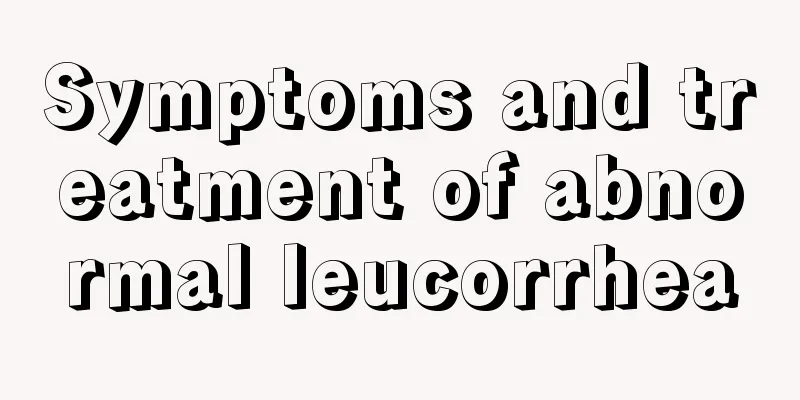 Symptoms and treatment of abnormal leucorrhea