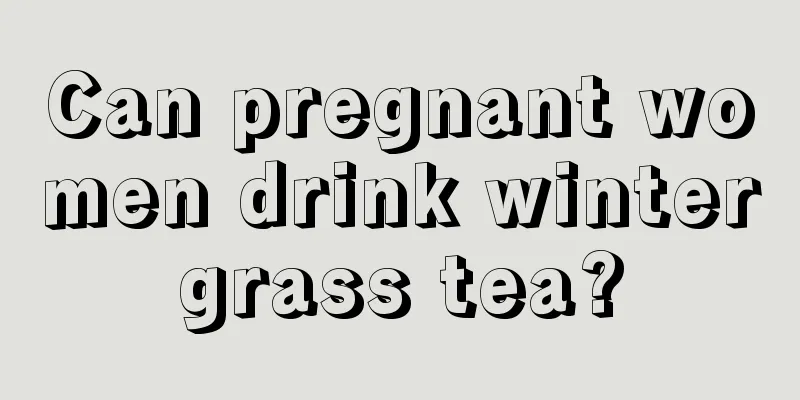 Can pregnant women drink wintergrass tea?