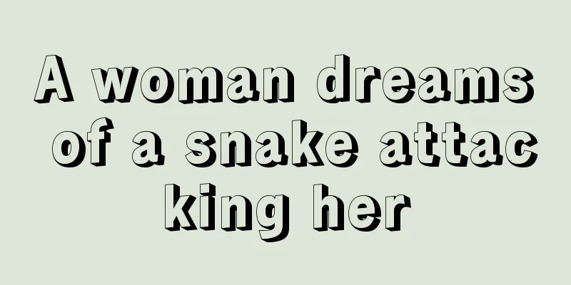 A woman dreams of a snake attacking her