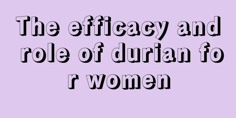 The efficacy and role of durian for women