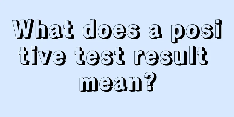 What does a positive test result mean?