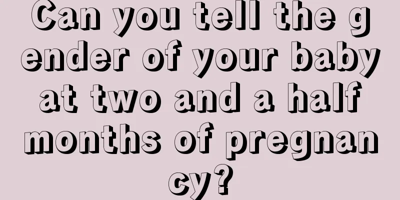 Can you tell the gender of your baby at two and a half months of pregnancy?