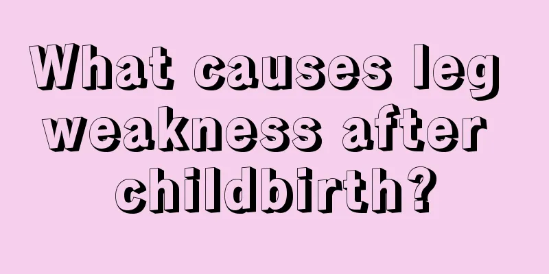 What causes leg weakness after childbirth?