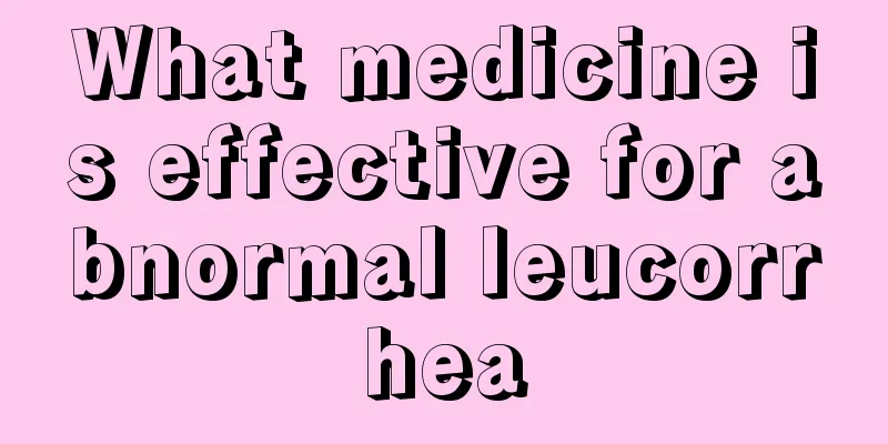 What medicine is effective for abnormal leucorrhea