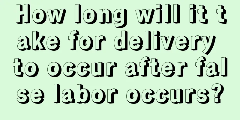 How long will it take for delivery to occur after false labor occurs?