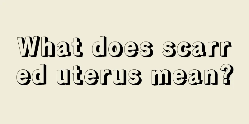 What does scarred uterus mean?