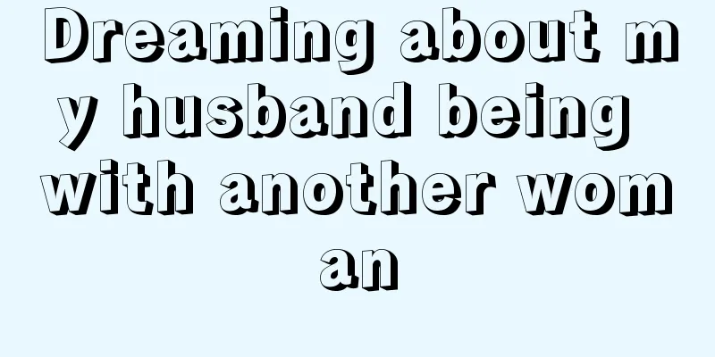 Dreaming about my husband being with another woman