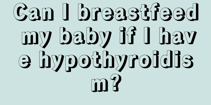 Can I breastfeed my baby if I have hypothyroidism?