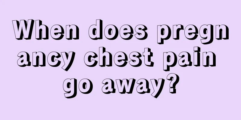 When does pregnancy chest pain go away?