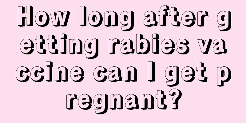 How long after getting rabies vaccine can I get pregnant?