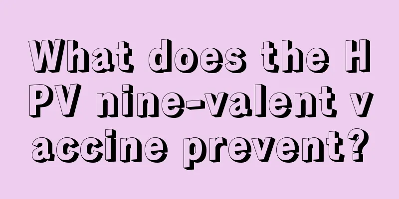 What does the HPV nine-valent vaccine prevent?