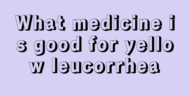 What medicine is good for yellow leucorrhea