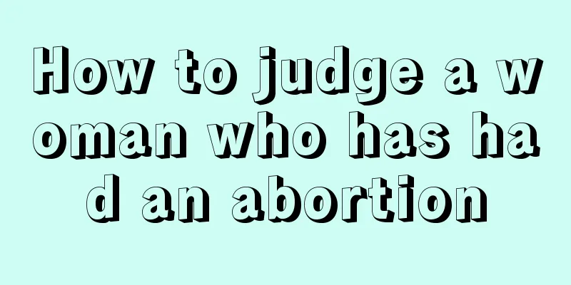 How to judge a woman who has had an abortion