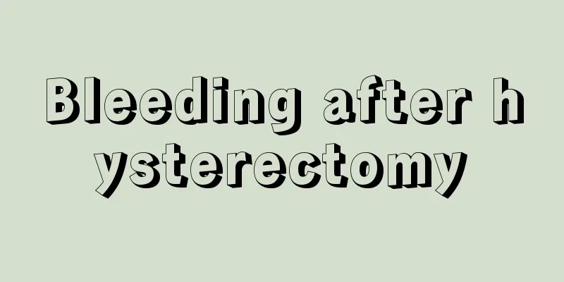 Bleeding after hysterectomy