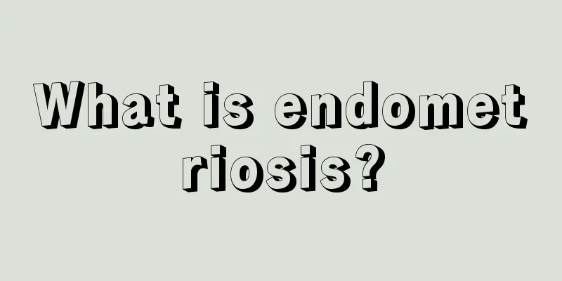 What is endometriosis?