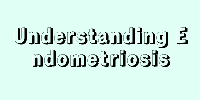 Understanding Endometriosis