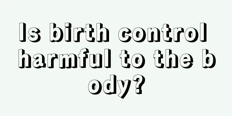 Is birth control harmful to the body?