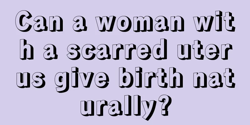 Can a woman with a scarred uterus give birth naturally?